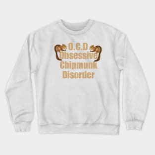 OCD Obsessive Chipmunk Disorder Crewneck Sweatshirt